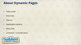 About Dynamic Pages
• Take a look
• Overview
• How to
• Applicable scenario
• Deep dive
• Limitation / Consideration
 