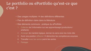 Le portfolio ou ePortfolio qu’est-ce que
c’est ?
1. Collecter
2. Arranger
réflexive
avec les autres
5. Partager
 