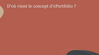 D’où vient le concept d’ePortfolio ?
 