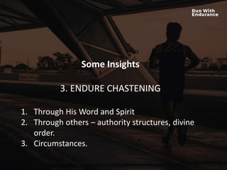 HOW ARE WE DOING SPIRITUALLY?
Some Insights
3. ENDURE CHASTENING
1. Through His Word and Spirit
2. Through others – authority structures, divine
order.
3. Circumstances.
 