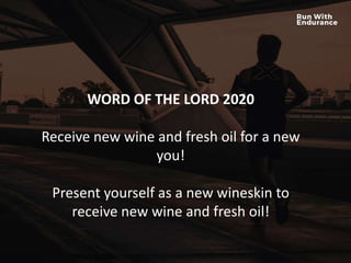 HOW ARE WE DOING SPIRITUALLY?
WORD OF THE LORD 2020
Receive new wine and fresh oil for a new
you!
Present yourself as a new wineskin to
receive new wine and fresh oil!
 
