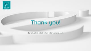 Thank you!
Carolina.limbatto@cullen-international.com
 