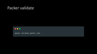Packer validate
 
