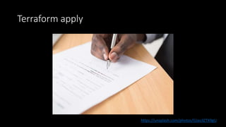 Terraform apply
https://unsplash.com/photos/GJao3ZTX9gU
 