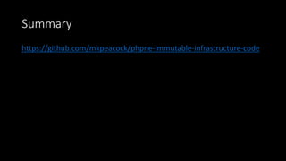 Summary
https://github.com/mkpeacock/phpne-immutable-infrastructure-code
 