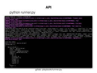 API
python runner.py
gitlab: playbook/runner.py
 