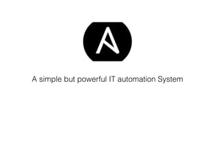 A simple but powerful IT automation System
 