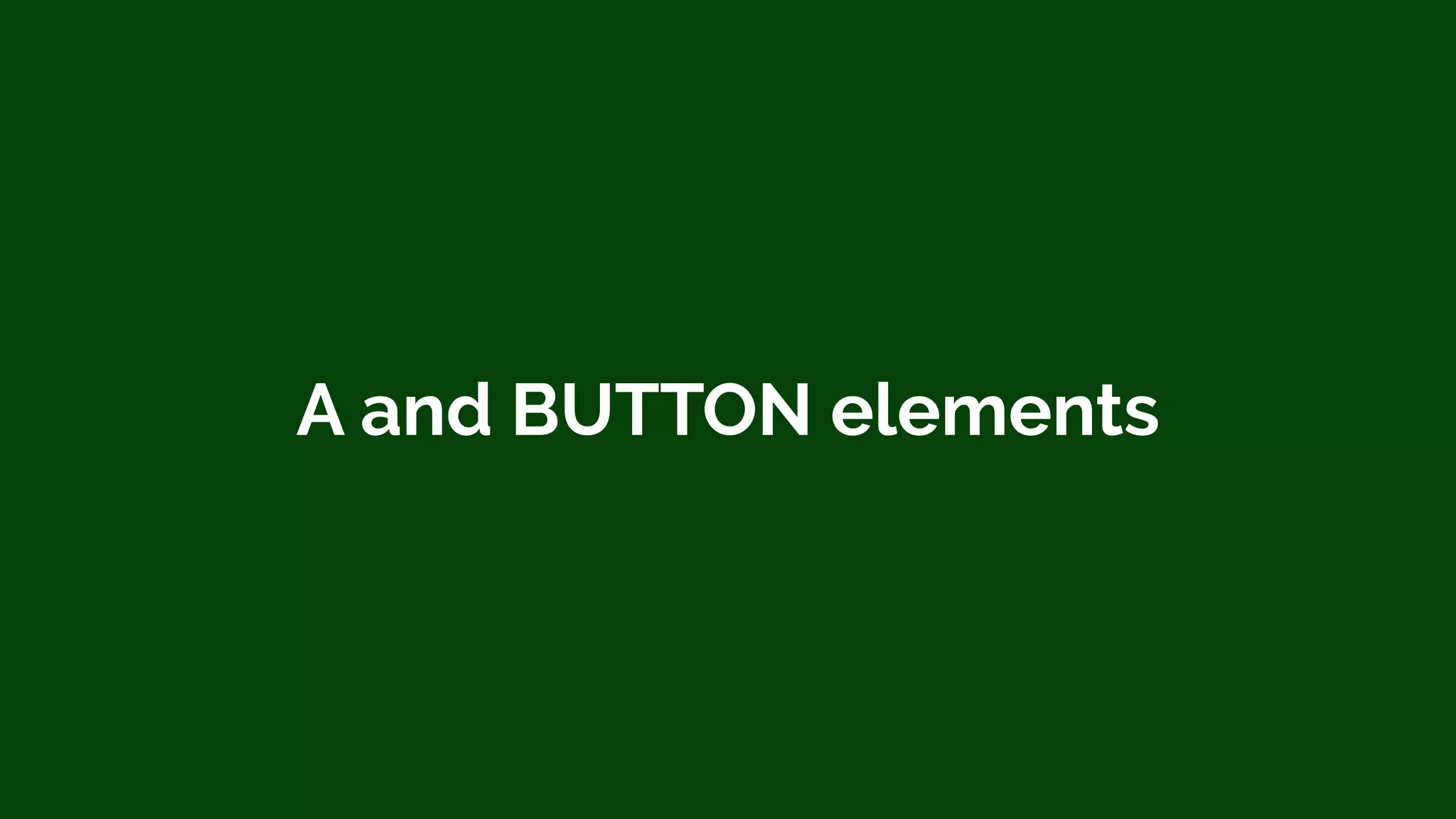 A and BUTTON elements
 