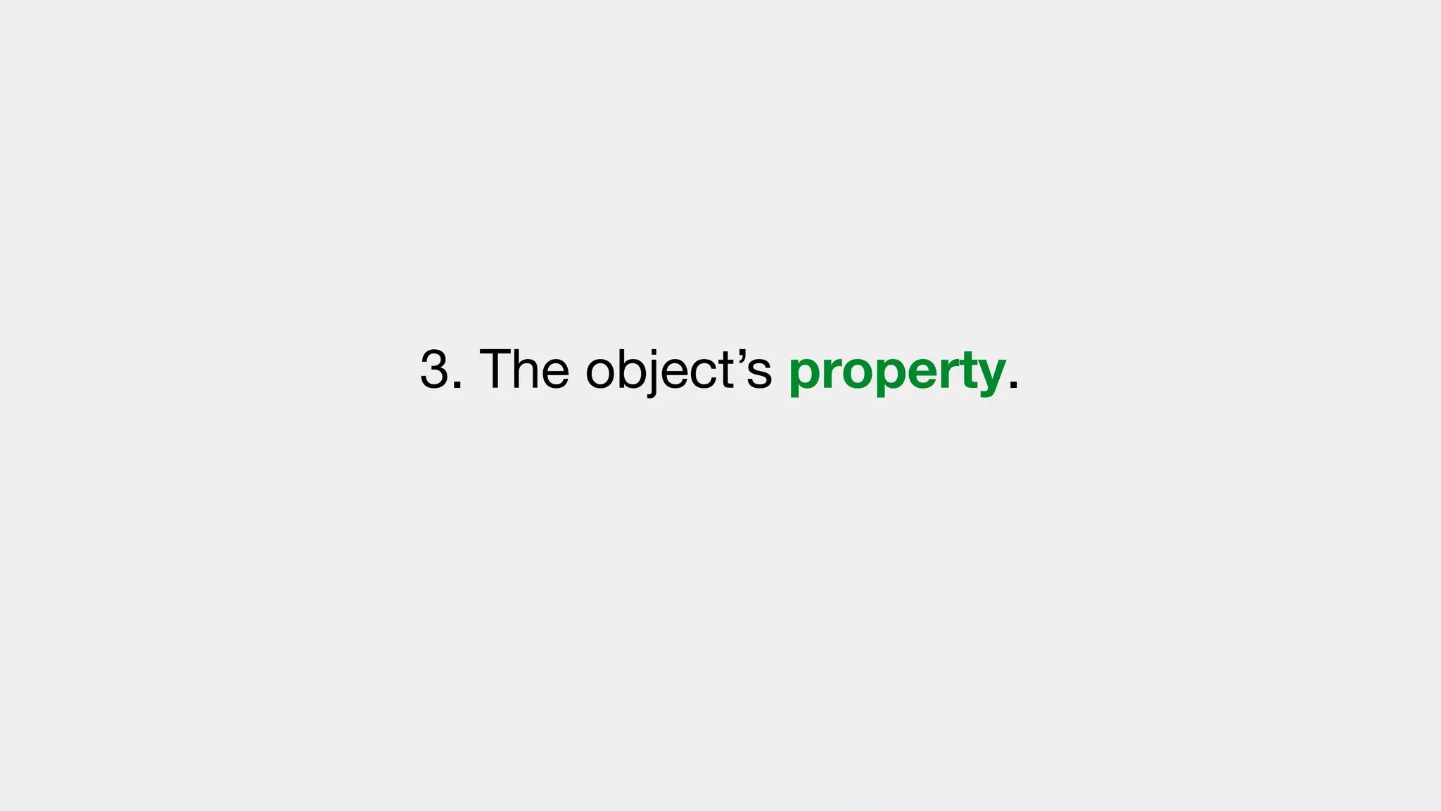 3. The object’s property.

 