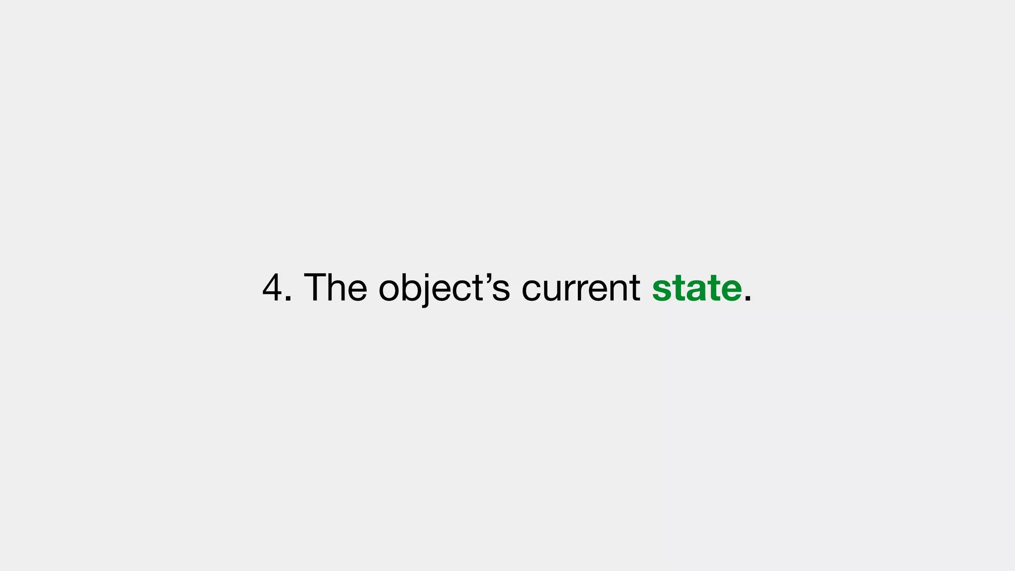 4. The object’s current state.
 