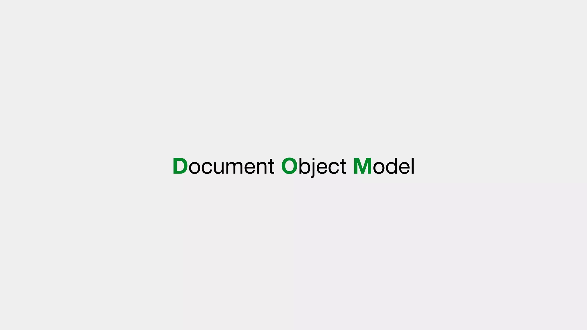 Document Object Model
 