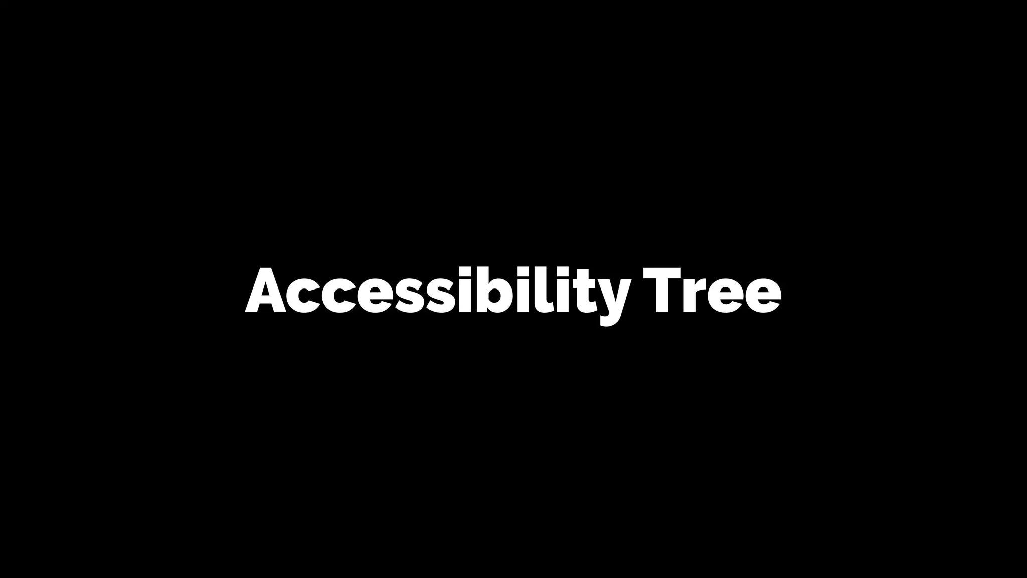 Accessibility Tree
 