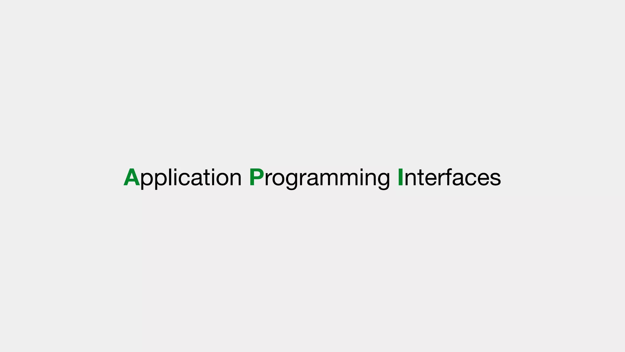 Application Programming Interfaces
 