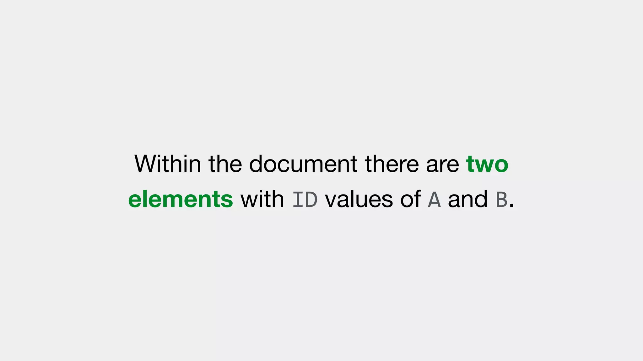 Within the document there are two
elements with ID values of A and B.
 