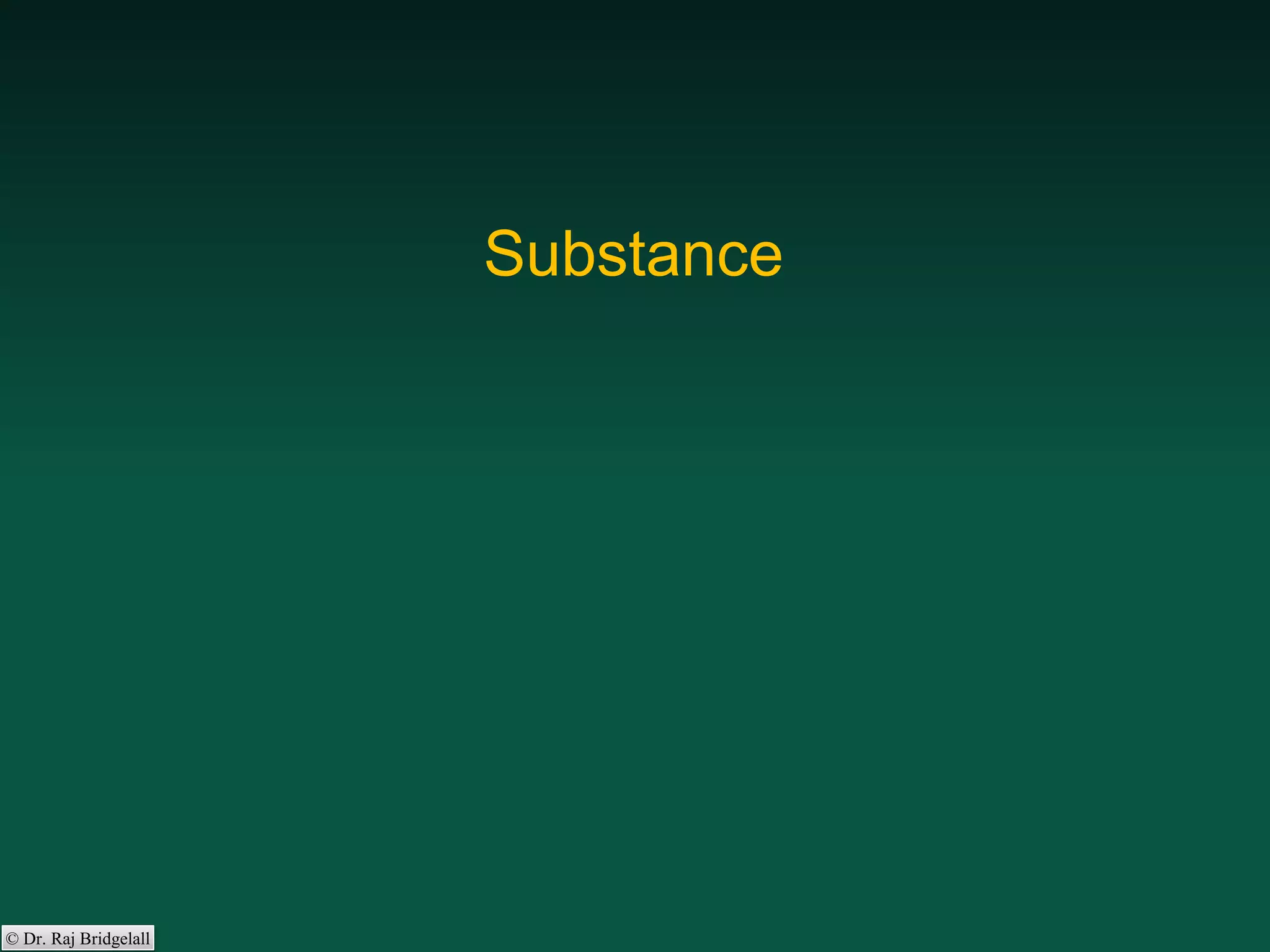 © Dr. Raj Bridgelall
Substance
 