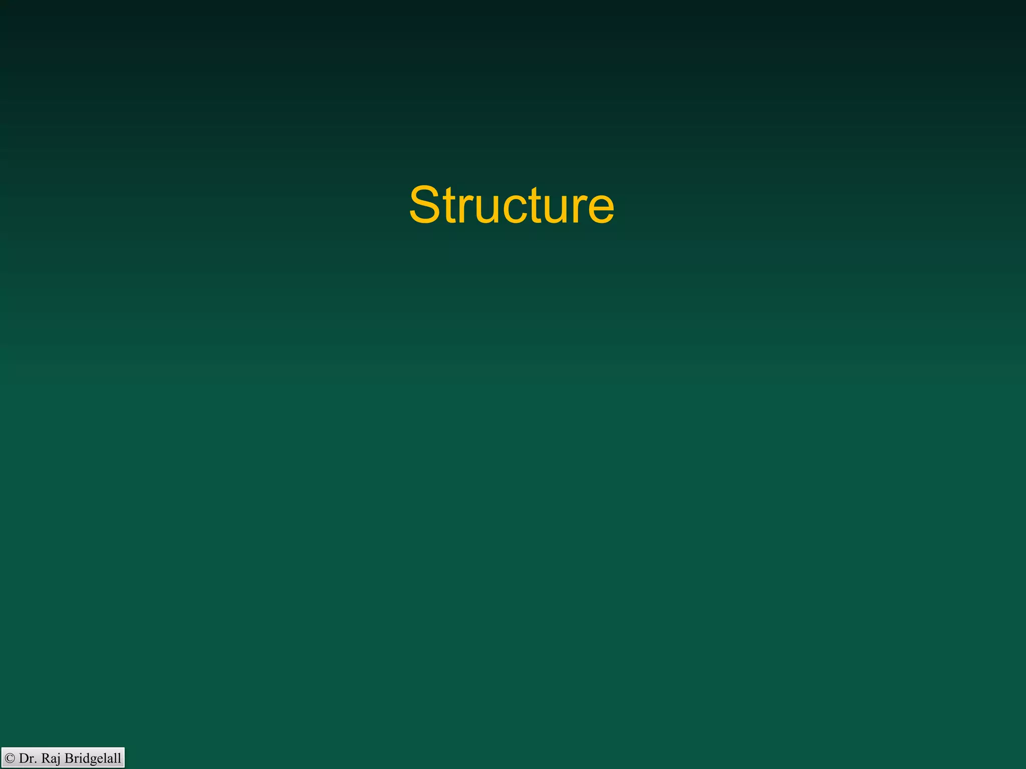 © Dr. Raj Bridgelall
Structure
 