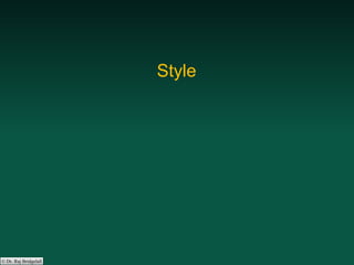 © Dr. Raj Bridgelall
Style
 
