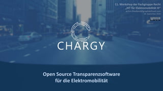 Open Source Transparenzsoftware
für die Elektromobilität
CHARGY
 