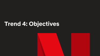 Trend 4: Objectives
 