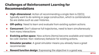 ● High-dimensional: Action of recommending a single item is O(|C|);
typically want to do ranking or page construction, whi...