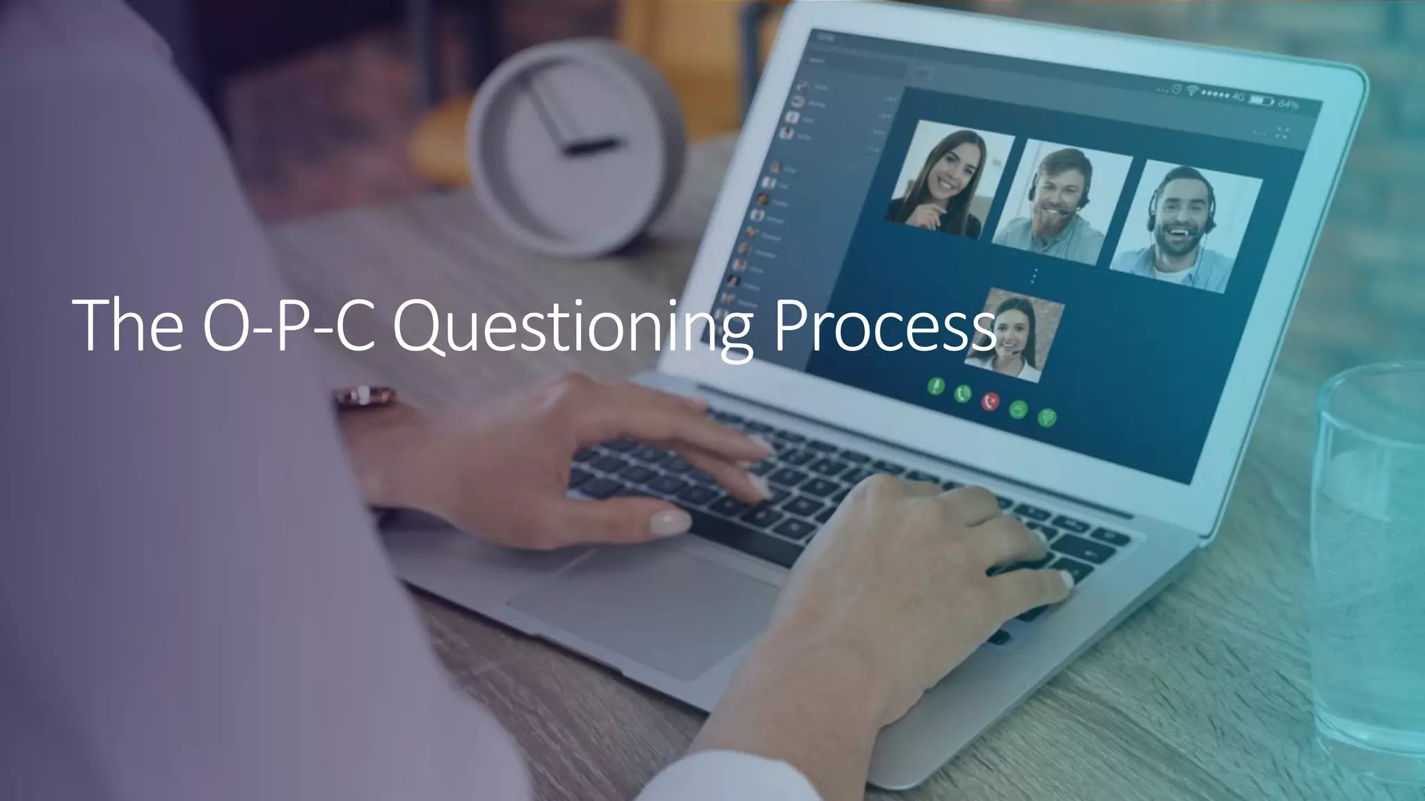 © 2020 ValueSelling Associates, Inc. | Creator of the ValueSelling Framework®© 2020 ValueSelling Associates, Inc. | Creator of the ValueSelling Framework®
The O-P-C Questioning Process
 
