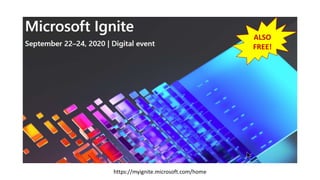 https://myignite.microsoft.com/home
ALSO
FREE!
 