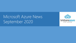 Microsoft Azure News
September 2020
 