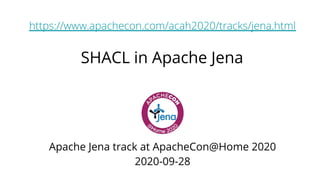 https://www.apachecon.com/acah2020/tracks/jena.html
Apache Jena track at ApacheCon@Home 2020
2020-09-28
SHACL in Apache Jena
 