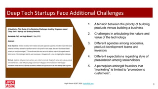 Hugh Mason 9 OCT 2020 hugh@jfdi.asia
8
Deep Tech Startups Face Additional Challenges
1. A tension between the priority of ...