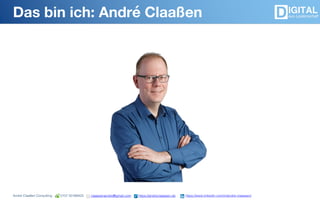 André Claaßen Consulting 0157 50188423 claassenandre@gmail.com https://andreclaassen.de https://www.linkedin.com/in/andre-claassen/
Das bin ich: André Claaßen
 