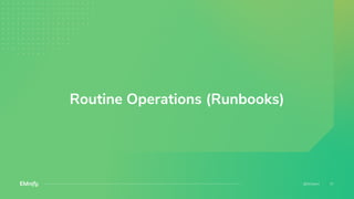 Routine Operations (Runbooks)
 