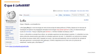 Company Confidential
O que é LoRaWAN?
Fonte: https://pt.wikipedia.org/wiki/LoRa
 