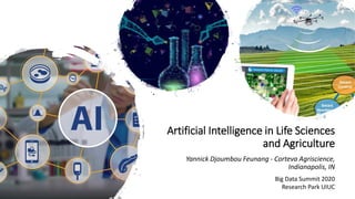 ---Internal Use---
Artificial Intelligence in Life Sciences
and Agriculture
Yannick Djoumbou Feunang - Corteva Agriscience,
Indianapolis, IN
Big Data Summit 2020
Research Park UIUC
 