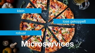 #WISSENTEILEN
Microservices
klein
lose gekoppelt
robust
 