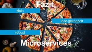 #WISSENTEILEN
Microservices
klein
lose gekoppelt
robust
Fazit
 