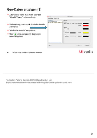 Testdaten: "World Sample HERE Data Bundle" von
https://www.oracle.com/database/technologies/spatial-partners-data.html
47
 