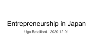 Entrepreneurship in Japan
Ugo Bataillard - 2020-12-01
 