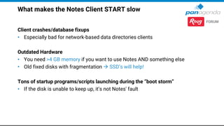 What makes the Notes Client START slow (cont.)
Outdated Data directories
• Virtually 100% of all NTFs (Laptops: 90%) can b...