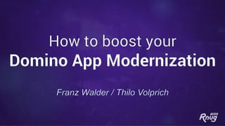 Modern Modernization
Beautify your Domino
apps
 