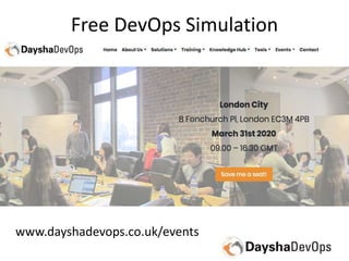 Free DevOps Simulation
www.dayshadevops.co.uk/events
 