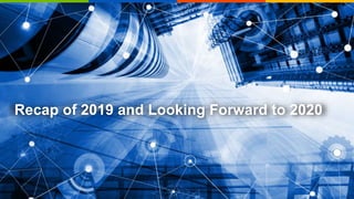 Recap of 2019 and Looking Forward to 2020
 