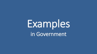 Examples
in Government
 