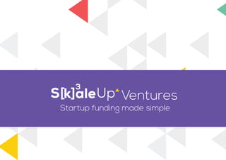 Ventures[ ]
3
Startup funding made simple
 