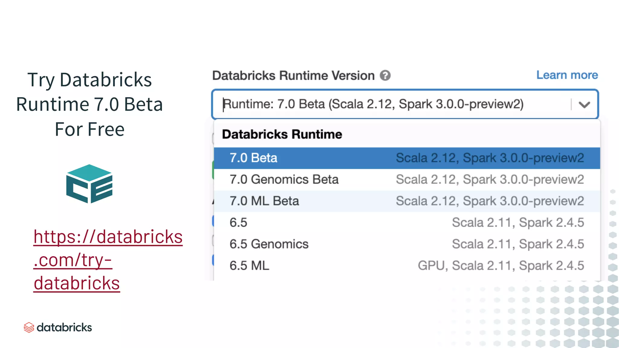 Try Databricks
Runtime 7.0 Beta
For Free
https://databricks
.com/try-
databricks
 