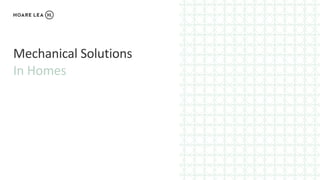 Mechanical Solutions
In Homes
 