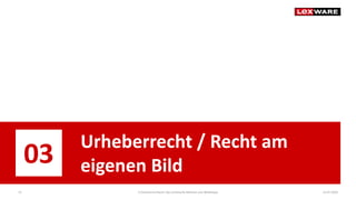14.07.2020E-Commerce-Recht: Der juristische Rahmen von Webshops15
03
Urheberrecht / Recht am
eigenen Bild
 