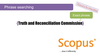 {Truth and Reconciliation Commission}
Exact phrase
Phrase searching
… does it differently
 