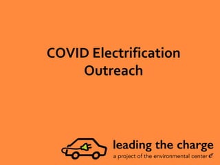 COVID Electrification
Outreach
 