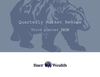 Quarterly Market Review
Third Quarter 2020
 