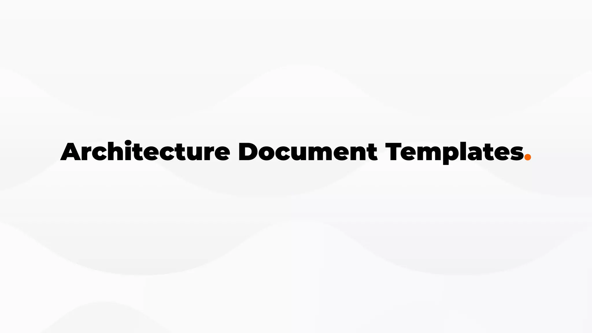 Architecture Document Templates.
 